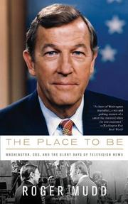 Cover of: The Place to Be: Washington, CBS, and the Glory Days of Television News