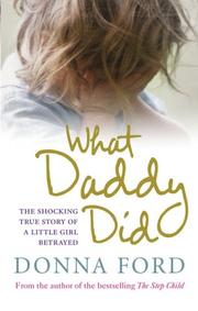 Cover of: What Daddy Did: The Shocking True Story of a Little Girl Betrayed