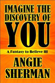 Imagine the Discovery of You by Angie Sherman