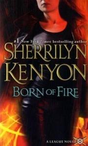 Born of Fire (A League Novel) by Sherrilyn Kenyon