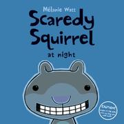 Scaredy Squirrel at Night by Melanie Watt