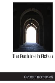Cover of: The Feminine in Fiction by Elizabeth McCracken