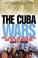 Cover of: The Cuba Wars