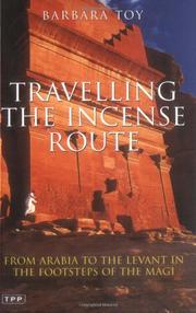 Cover of: Traveling the Incense Route: From Arabia to the Levant in the Footsteps of the Magi