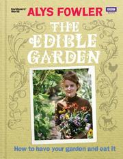 Cover of: The Edible Garden: How to Have Your Garden and Eat It