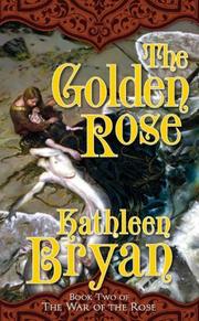 Cover of: The Golden Rose (The War of the Rose, Book 2) by Kathleen Bryan