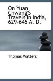 Cover of: On Yuan Chwang's Travels In India, 629-645 A. D.