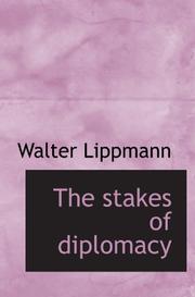 Cover of: The stakes of diplomacy by Walter Lippmann
