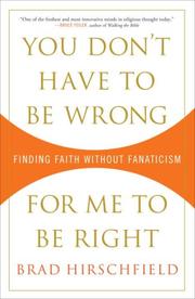 Cover of: You Don't Have to Be Wrong for Me to Be Right: Finding Faith Without Fanaticism