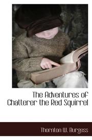 Cover of: The Adventures of Chatterer the Red Squirrel by Thornton W. Burgess
