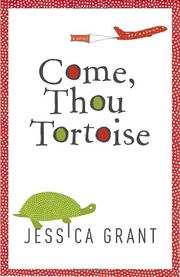 Cover of: Come, Thou Tortoise by Jessica Grant