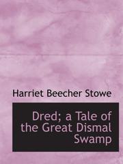 Cover of: Dred; a Tale of the Great Dismal Swamp by Harriet Beecher Stowe
