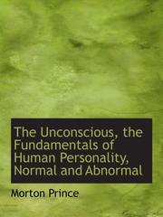 Cover of: The Unconscious, the Fundamentals of Human Personality, Normal and Abnormal by Morton Prince