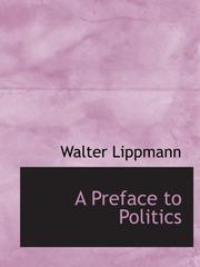 Cover of: A Preface to Politics by Walter Lippmann