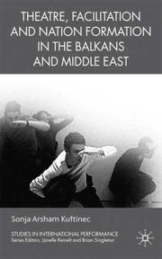 Cover of: Theatre, Facilitation, and Nation Formation in the Balkans and Middle East (Studies in International Performance) by Sonja Kuftinec, Sonja Kuftinec