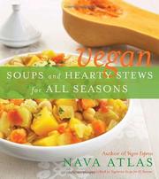 Cover of: Vegan Soups and Hearty Stews for All Seasons by Nava Atlas