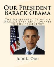 Cover of: Our President - Barack Obama: The Illustrated Story of Obama's Inspiring Journey to the Presidency