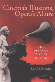 Cover of: Cinema's illusions, opera's allure: the operatic impulse in film