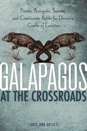 Cover of: Galapagos at the Crossroads: Pirates, Biologists, Tourists, and Creationists Battle for Darwin's Cradle of Evolution