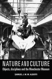 Cover of: Nature and Culture: Objects, Disciplines and the Manchester Museum (Politics, Culture & Society in)