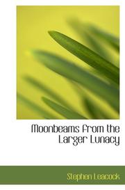 Cover of: Moonbeams from the Larger Lunacy