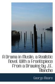 Cover of: A Drama in Muslin, a Realistic Novel. With a Frontispiece from a Drawing by J.E. Blanche