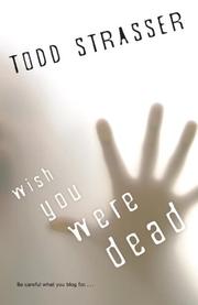 Cover of: Wish You Were Dead by Todd Strasser, Todd Strasser