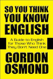 Cover of: So You Think You Know English: A Guide to English for Those Who Think They Don't Need One