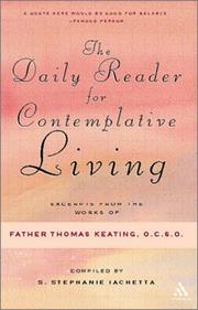 Cover of: The daily reader for contemplative living: excerpts from the works of Father Thomas Keating, O.C.S.O. : sacred Scripture, and other spiritual writings