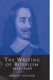 Cover of: The Writing of Royalism 1628-1660 by Robert Wilcher