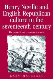 Cover of: Henry Neville and English Republican Culture in the Seventeenth Century: Dreaming of Another Game (Politics, Culture and Society in Early Modern Britain)
