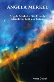 Cover of: ANGELA MERKEL - Manchmal hilft nur beten.  Angela Merkel - Die Fremde (German Edition)