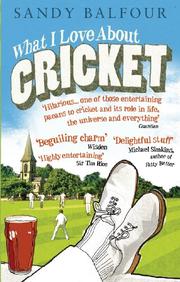 Cover of: What I Love About Cricket by Sandy Balfour