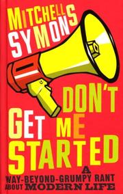 Cover of: Don't Get Me Started: A Way-Beyond-Grumpy Rant About Modern Life