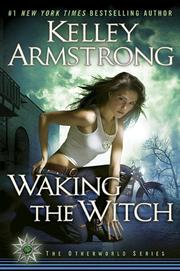 Waking the Witch by Kelley Armstrong