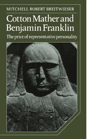 Cover of: Cotton Mather and Benjamin Franklin: The Price of Representative Personality (Cambridge Studies in American Literature and Culture)