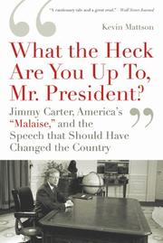 Cover of: 'What the Heck Are You Up To, Mr. President?': Jimmy Carter, America's 'Malaise,' and the Speech That Should Have Changed the Country