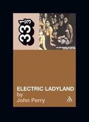 Jimi Hendrix's Electric Ladyland (Thirty Three and a Third series) by John Perry
