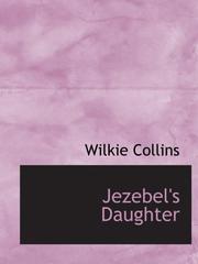 Cover of: Jezebel's Daughter by Wilkie Collins, Wilkie Collins