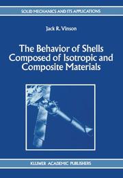 Cover of: The Behavior of Shells Composed of Isotropic and Composite Materials by Jack R. Vinson