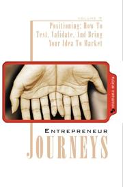 Cover of: Entrepreneur Journeys v.3: Positioning: How To Test, Validate, And Bring Your Idea To Market (Volume 3)