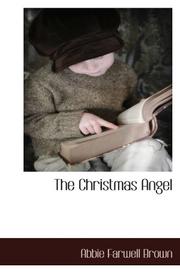 Cover of: The Christmas Angel by Abbie Farwell Brown, Abbie Farwell Brown