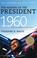 Cover of: The Making of the President 1960 (Harper Perennial Political Classics)