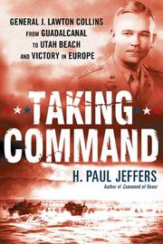 Cover of: Taking Command: General J. Lawton Collins From Guadalcanal to Utah Beach and Victory in Europe