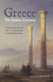 Cover of: Greece, The Hidden Centuries: Turkish Rule from the Fall of Constantinople to Greek Independence