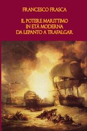 Cover of: Il potere marittimo in età moderna. Da Lepanto a Trafalgar (Italian Edition) (Italian and Italian Edition)