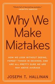 Cover of: Why We Make Mistakes: How We Look Without Seeing, Forget Things in Seconds, and Are All Pretty Sure We Are Way Above Average