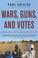 Cover of: Wars, Guns, and Votes