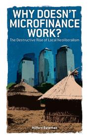 Cover of: Why Doesn't Microfinance Work?: The Destructive Rise of Local Neoliberalism (The New Economics)