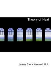 Cover of: Theory of Heat by James Clerk Maxwell, James Clerk Maxwell